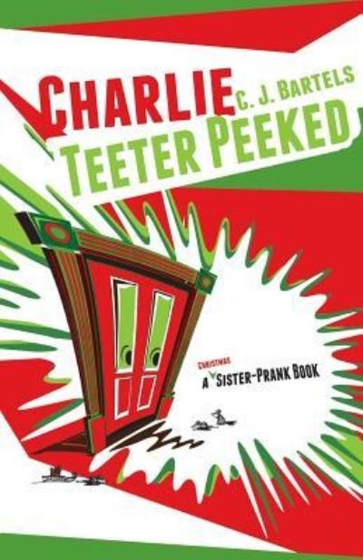 Cover for C J Bartels · Charlie Teeter Peeked (Paperback Book) (2016)