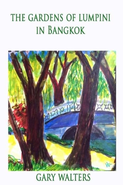 Cover for Gary Walters · The Gardens of Lumpini in Bangkok (Paperback Book) (2016)