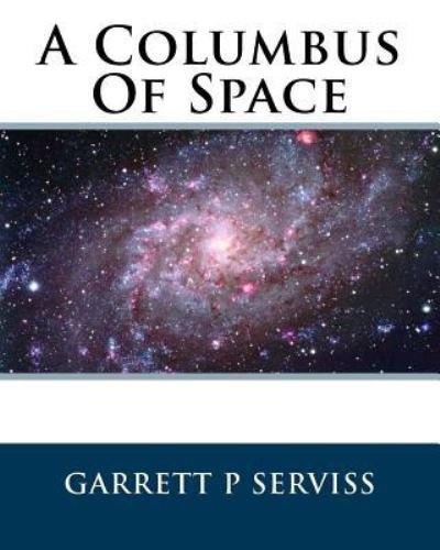 Cover for MR Garrett P Serviss · A Columbus of Space (Paperback Bog) (1911)
