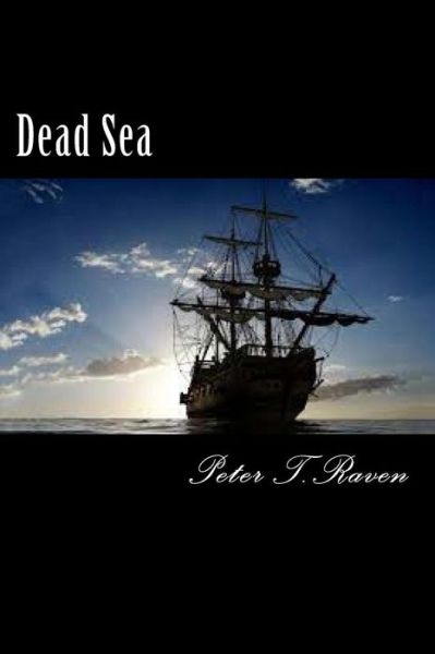 Dead Sea - Peter T Raven - Bøger - Createspace Independent Publishing Platf - 9781539031635 - 23. september 2016