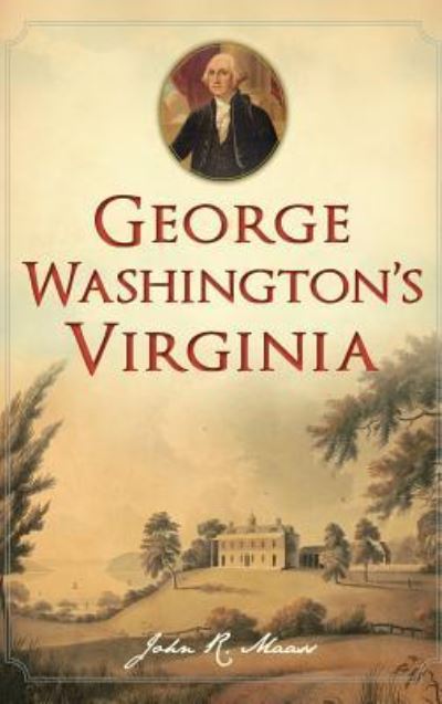 Cover for John R Maass · George Washington's Virginia (Hardcover Book) (2017)