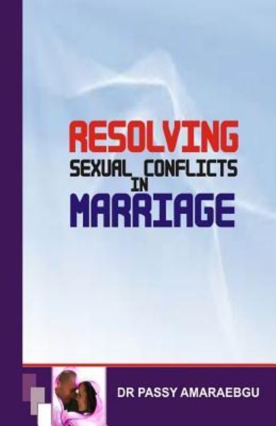 Cover for Passy Anayo Amaraegbu · Resolving Sexual Conflicts in Marriage (Paperback Book) (2016)