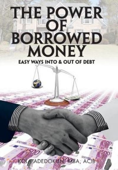 Cover for Kola Adedokun · The Power of Borrowed Money (Innbunden bok) (2018)