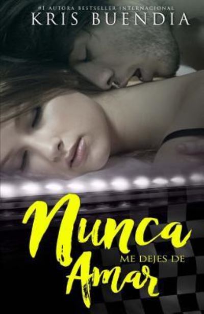 Cover for Kris Buendia · Nunca Nunca me dejes de amar (Taschenbuch) (2017)