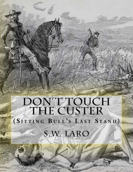 Cover for S W Laro · Don't Touch The custer (Paperback Bog) (2017)