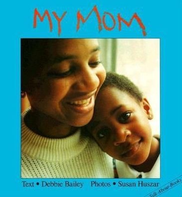 Cover for Debbie Bailey · My Mom - Talk-About-Books (Board book) (1991)