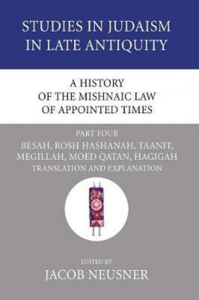 Cover for Jacob Neusner · A   History of the Mishnaic Law of Appointed Times, Part Four (Paperback Book) (2007)