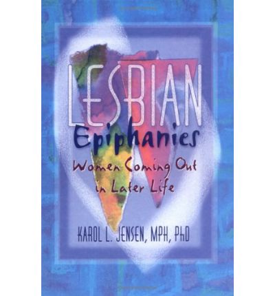 Cover for Karol L Jensen · Lesbian Epiphanies: Women Coming Out in Later Life (Hardcover Book) (1999)