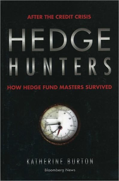 Cover for Katherine Burton · Hedge Hunters: After the Credit Crisis, How Hedge Fund Masters Survived - Bloomberg (Paperback Bog) (2010)