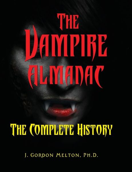 Cover for J. Gordon Melton · The Vampire Almanac: The Complete History - Real Unexplained! (Gebundenes Buch) (2021)