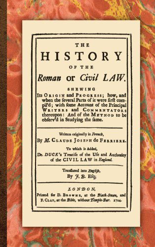 Cover for Claude Joseph de Ferriere · The History of the Roman or Civil Law (Hardcover Book) (2010)