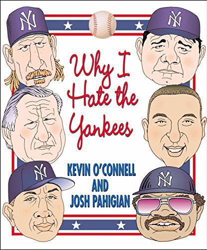 Why I Hate the Yankees - Why I Hate - Kevin O'Connell - Books - Rowman & Littlefield - 9781592287635 - November 1, 2005