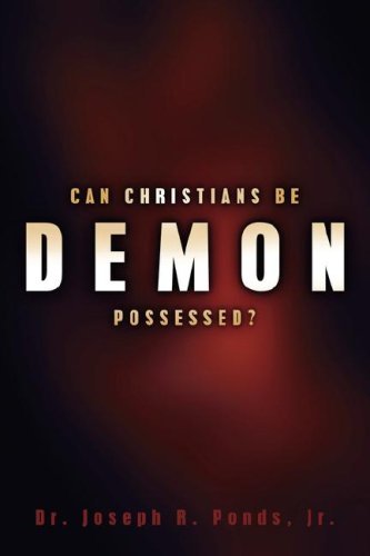 Can Christians Be Demon Possessed? - Joseph R. Ponds Jr. - Books - Xulon Press - 9781597815635 - October 19, 2005