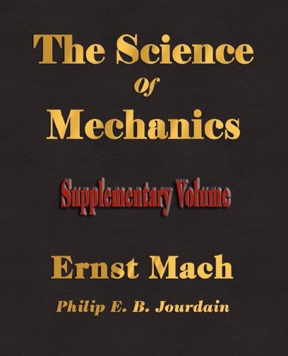 The Science of Mechanics - Supplementary Volume - Ernst Mach - Bücher - Merchant Books - 9781603860635 - 6. November 2007