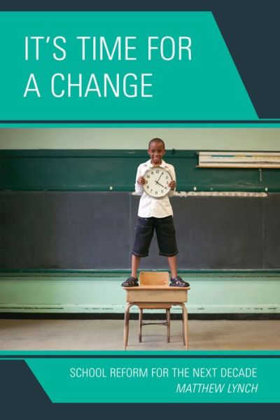 Cover for Matthew Lynch · It's Time for a Change: School Reform for the Next Decade (Paperback Book) (2011)