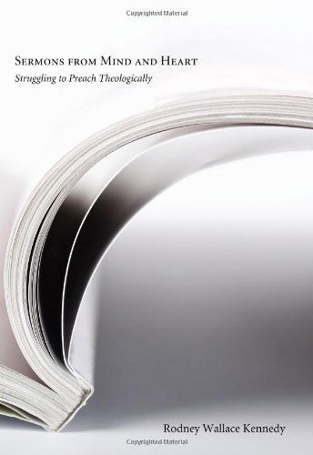 Cover for Rodney Wallace Kennedy · Sermons from Mind and Heart: Struggling to Preach Theologically (Paperback Book) (2011)