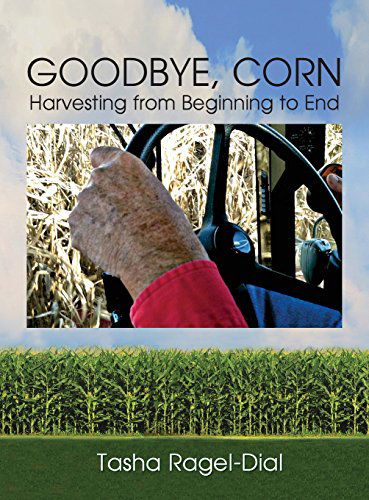 Goodbye Corn - Tasha Ragel-dial - Books - The Peppertree Press - 9781614932635 - May 21, 2014