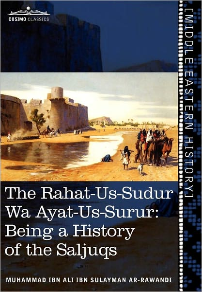 Cover for Muhammad Ibn Ali Ibn Sulayma Ar-rawandi · The Rahat-us-sudur Wa Ayat-us-surur: Being a History of the Saljuqs (Hardcover Book) (2011)