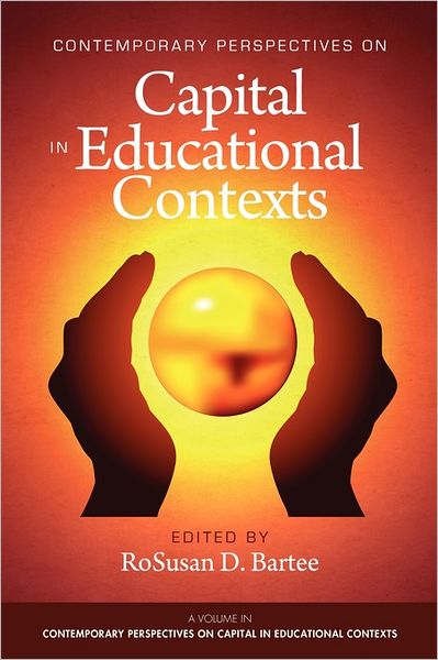 Contemporary Perspectives on Capital in Educational Contexts - Rosusan D Bartee - Books - Information Age Publishing - 9781617353635 - July 18, 2011