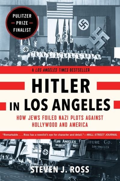 Cover for Steven J. Ross · Hitler in Los Angeles: How Jews Foiled Nazi Plots Against Hollywood and America (Paperback Book) (2019)