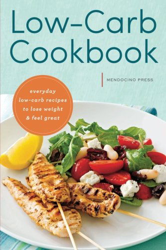 Cover for Mendocino Press · Low Carb Cookbook: Everyday Low Carb Recipes to Lose Weight &amp; Feel Great (Paperback Book) (2013)