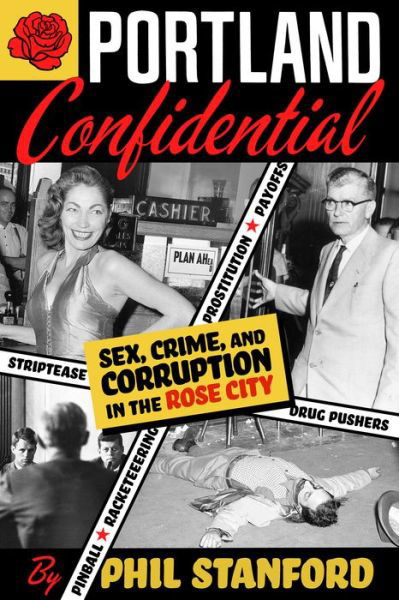 Cover for Phil Stanford · Portland Confidential: Sex, Crime, and Corruption in the Rose City (Paperback Bog) (2018)