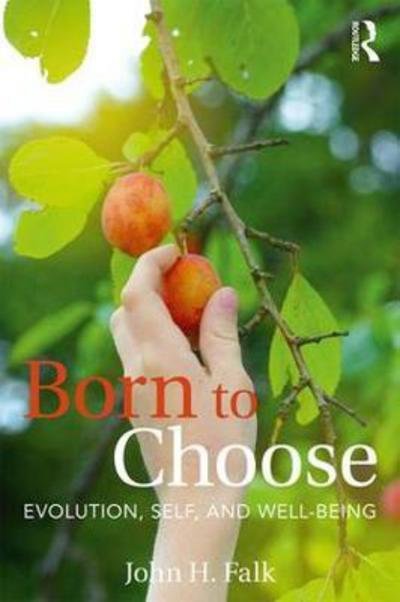 Cover for John H Falk · Born to Choose: Evolution, Self, and Well-Being (Paperback Book) (2017)