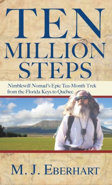 Cover for M. J. Eberhart · Ten Million Steps: Nimblewill Nomad's Epic 10-Month Trek from the Florida Keys to Quebec (Hardcover Book) [First Trade Paper edition] (2018)