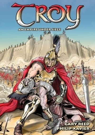 Troy: An Empire Under Siege - Gary Reed - Bücher - Caliber Comics - 9781635298635 - 16. April 2020