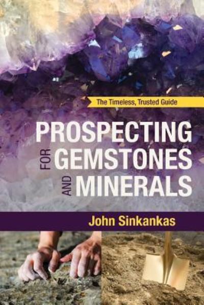 Prospecting For Gemstones and Minerals - John Sinkankas - Books - Echo Point Books & Media - 9781635610635 - March 19, 2018