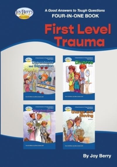 A Good Answers to Tough Questions Four-in-One Book - First Level Trauma - Joy Berry - Livros - Joy Berry Enterprises Inc - 9781636176635 - 30 de agosto de 2021