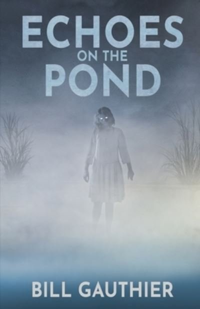 Bill Gauthier · Echoes on the Pond (Bog) (2023)