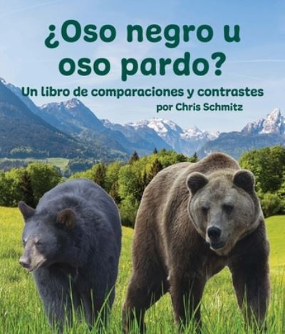 Cover for Chris Schmitz · ¿Oso Negro U Oso Pardo? un Libro de Comparaciones y Contrastes (Book) (2023)