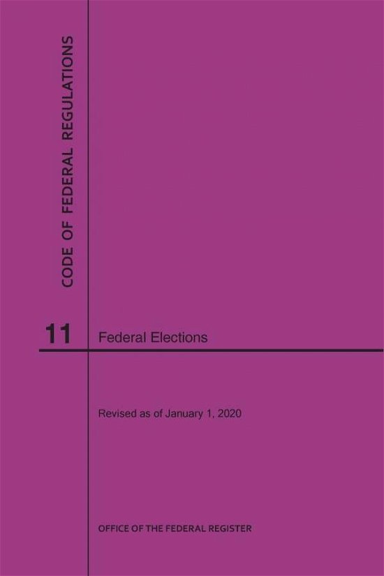 Cover for Nara · Code of Federal Regulations Title 11, Federal Elections, 2020 (Paperback Bog) (2020)