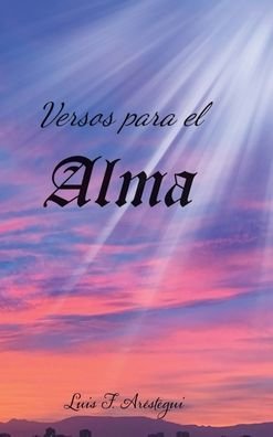 Cover for Luis F Arestegui · Versos Para el alma (Hardcover Book) (2020)