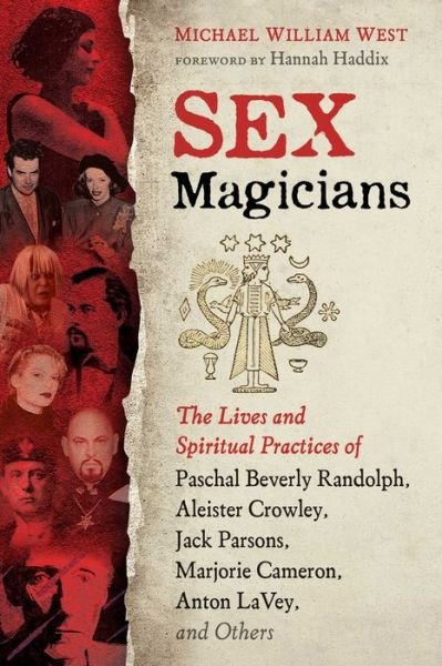 Cover for Michael William West · Sex Magicians: The Lives and Spiritual Practices of Paschal Beverly Randolph, Aleister Crowley, Jack Parsons, Marjorie Cameron, Anton LaVey, and Others (Paperback Bog) (2021)