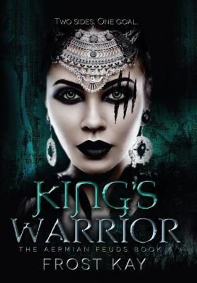 Cover for Frost Kay · King's Warrior: The Aermian Feuds: Book Four (Innbunden bok) (2018)