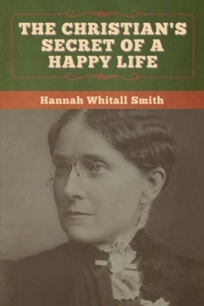 Cover for Hannah Whitall Smith · The Christian's Secret of a Happy Life (Paperback Book) (2020)