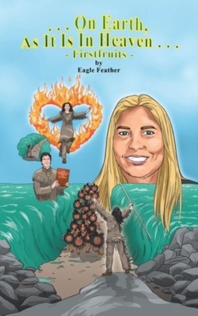 Cover for Eagle Feather · On Earth as It Is in Heaven - Firstfruits (Hardcover bog) (2022)