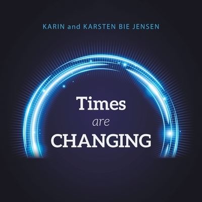 Cover for Karin and Karsten Bie Jensen · Times Are Changing (Book) (2022)
