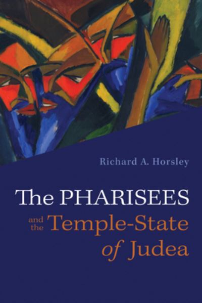 Cover for Richard A. Horsley · Pharisees and the Temple-State of Judea (Book) (2022)