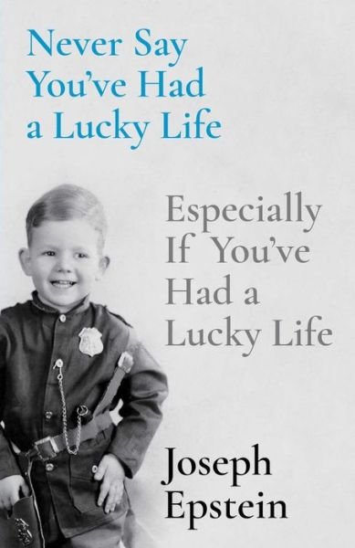 Cover for Joseph Epstein · Never Say You've Had a Lucky Life (Bok) (2024)