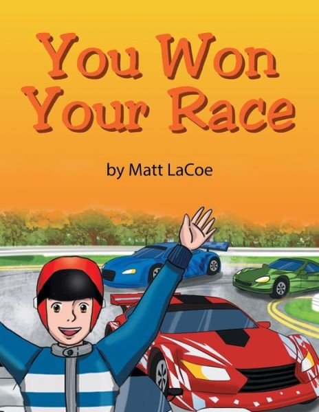You Won Your Race - Matt Lacoe - Böcker - Page Publishing, Inc. - 9781683482635 - 4 januari 2017