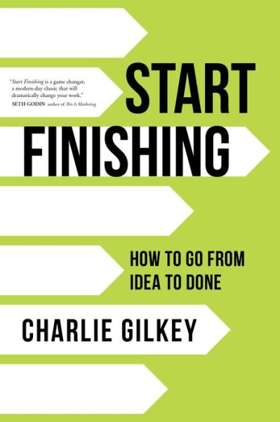 Cover for Charlie Gilkey · Start Finishing: How to Go from Idea to Done (Paperback Book) (2022)