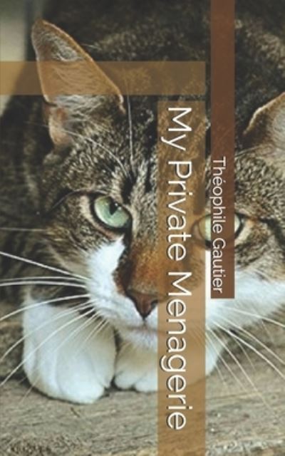 Cover for Theophile Gautier · My Private Menagerie (Paperback Book) (2019)