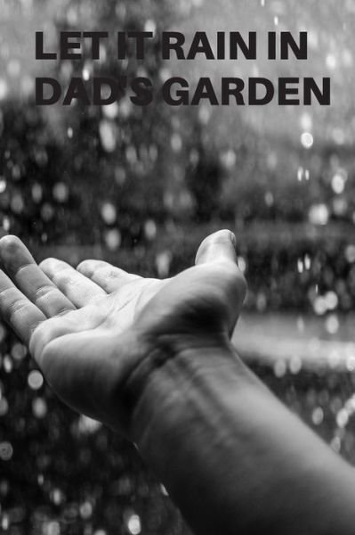 Cover for Gjd Journals · Let It Rain in Dad's Garden (Pocketbok) (2019)