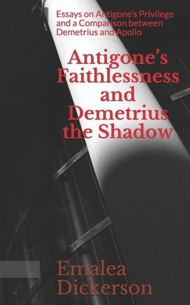 Cover for Emalea Dickerson · Antigone's Faithlessness and Demetrius the Shadow (Paperback Book) (2019)