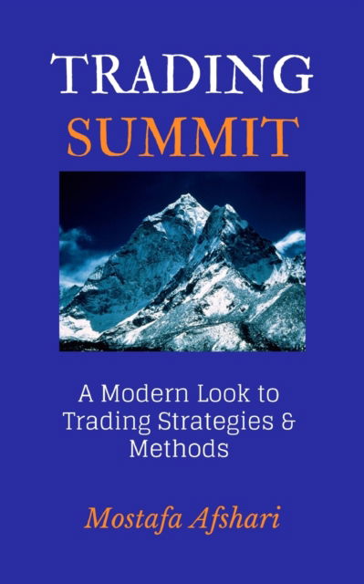 Cover for Mostafa Afshari · Trading Summit: A Modern Look to Trading Strategies and Methods (Paperback Book) (2020)