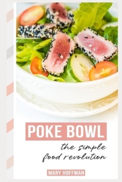 Cover for Mary Hoffman · Poke Bowls, the Simple Food Revolution (Paperback Bog) (2018)
