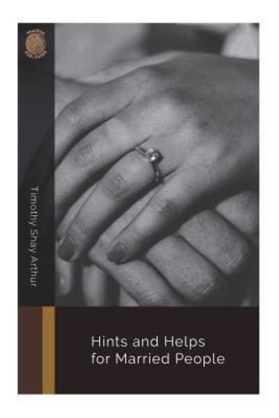 Cover for Timothy Shay Arthur · Hints and Helps for Married People (Paperback Book) (2018)